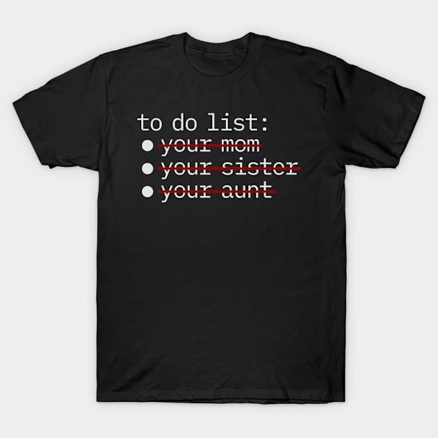 To Do List - Your Mom T-Shirt by moslemme.id